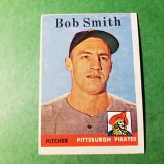 1958 - TOPPS BASEBALL CARD NO. 226 - BOB SMITH  - PIRATES