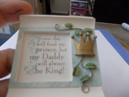 Magnet 2 1/2 inch sq. Someday I will find my Prince, but my daddy will be my king