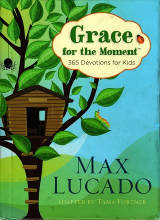 Grace for the Moment: 365 Devotions for Kids by Max Lucado