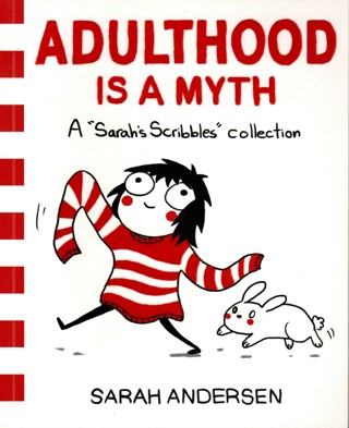 Adulthood is a Myth - A Sarah's Scribbles Collection by Sarah Andersen