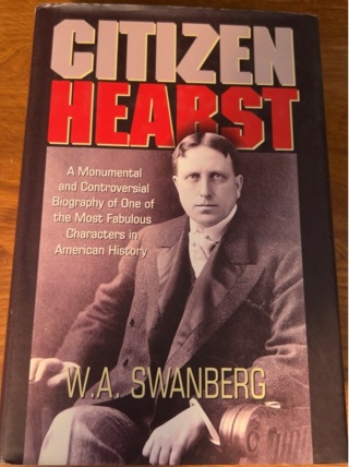 Citizen Hearst by W.A. Swanberg