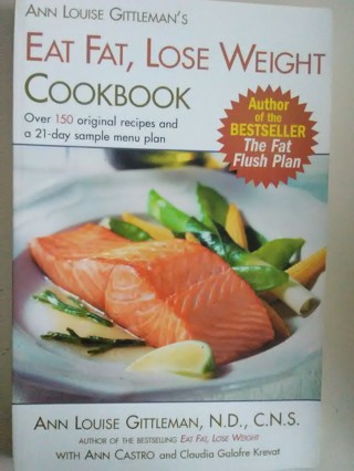 Eat Fat Lose Weight Cookbook by Ann Louise Gittleman