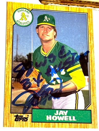 JAY HOWELL 1987 TOPPS AUTOGRAPHED -A's / With 1988 World Series Champ-3X All Star
