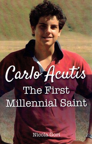 LAST RELIST OR TRASH IT GOES Carlo Acutis The First Millennial Saint Book By Nicola Gori *NEW*