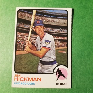 1973 - TOPPS BASEBALL CARD HI NO. 565 - JIM HICKMAN - CUBS