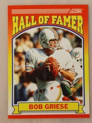 BOB GRIESE 1990 Score #601 - MIAMI DOLPHINS HALL OF FAMERS