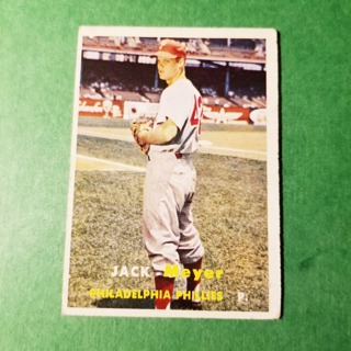 1957 - TOPPS BASEBALL CARD NO. 162 - JACK MEYER - PHILLIES