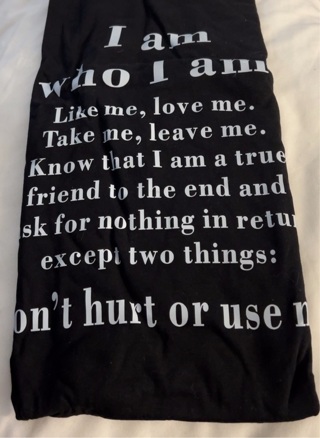 Brand New: Black Tee ”I Am Who I Am… Don’t Hurt or Use Me" (29” Shoulder to Hem. 24” Pit to Pit)