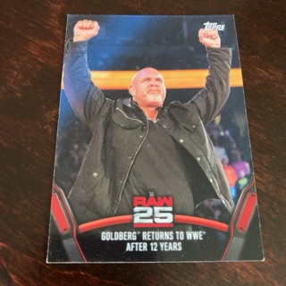 2018 Topps WWE Then Now Forever - 25 Years of Raw #RAW-45 Goldberg Returns to WWE after 12 Years