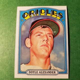 1972 - TOPPS BASEBALL CARD NO. 579 - DOYLE ALEXANDER - ORIOLES