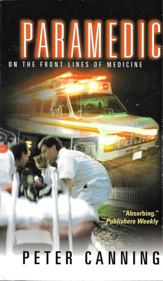 Paramedic: On the Front Lines of Medicine by Canning, Peter (PBK)