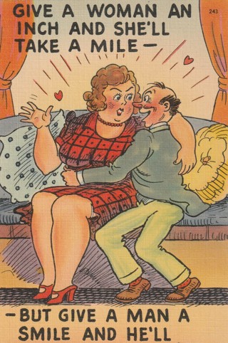 Vintage Unused Postcard: d: Comic:  Give a Woman an Inch