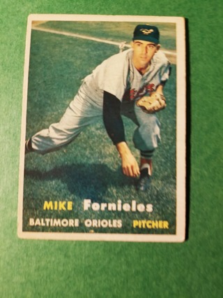 1957 - TOPPS EXMT - NRMT BASEBALL - CARD NO. 116 - MIKE FORNIELES - ORIOLES