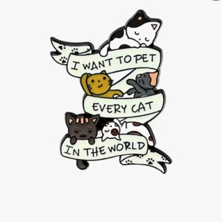 “I Want to Pet Every Cat in the World” Pin