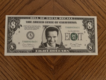 Arnold Schwarzenegger $8 Dollar Bill "Abused State of California" Issued for Governor impeachment 