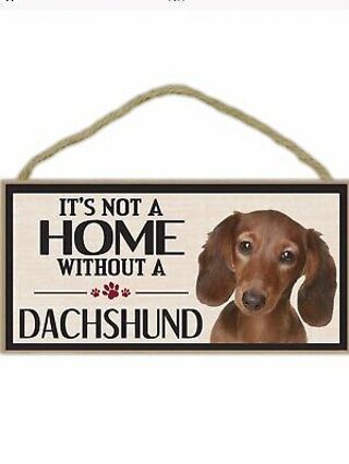 It’s Not A Home Without A Dachshund hanging sign 10” x 5”