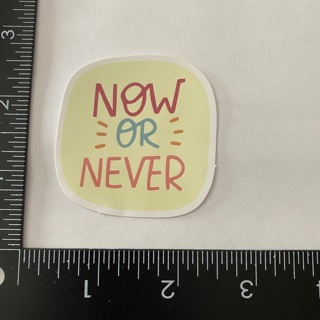 Now or never positive quote large sticker decal NEW 