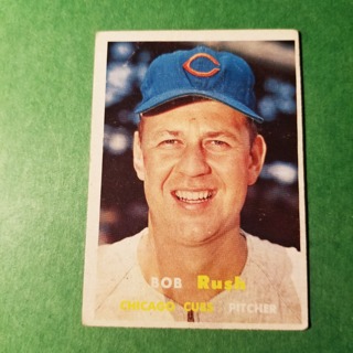 1957 - TOPPS BASEBALL CARD NO. 137 - BOB RUSH - CUBS