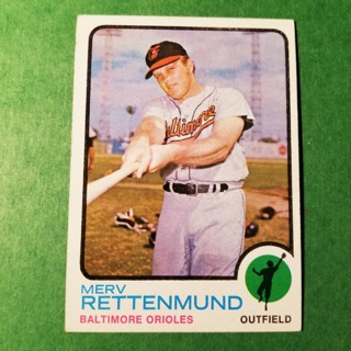 1973 - TOPPS BASEBALL CARD NO. 56 - MERV RETTENMUND - ORIOLES