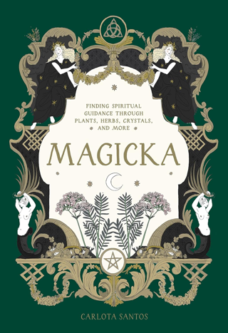 Magicka: Finding Spiritual Guidance Through Plants, Herbs, Crystals, & More! (Hardcover)