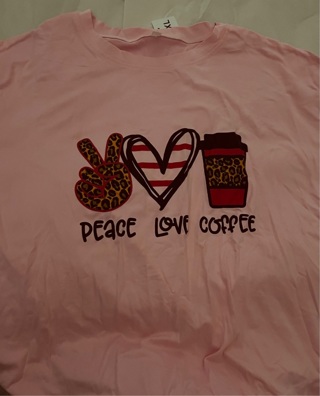 Brand New: Pink Tee Shirt “PEACE✌️LOVE❤️ COFFEE ☕️” Pit to Pit 24” and 31” Shoulder to Hem.  