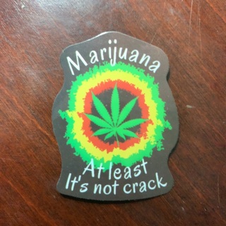 Marijuana at least it’s not crack Decal Sticker 