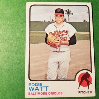 1973 - TOPPS BASEBALL CARD NO. 362 - EDDIE WATT - ORIOLES