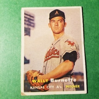 1957 TOPPS BASEBALL CARD - NO. 13 - WALLY BURNETTE - A'S