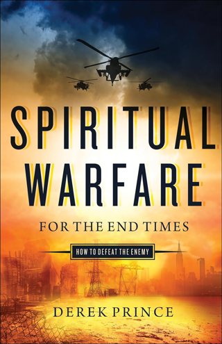 [NEW] Spiritual Warfare for the End Times: How to Defeat the Enemy (Paperback) – June 20, 2017