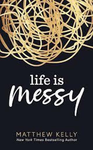 NEW! Life is Messy by Matthew Kelly (TPB)