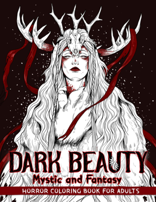 Dark Beauty Mystic Fantasy: Horror Coloring Book - Haunting, Creepy, Mysterious, Enchanting Women