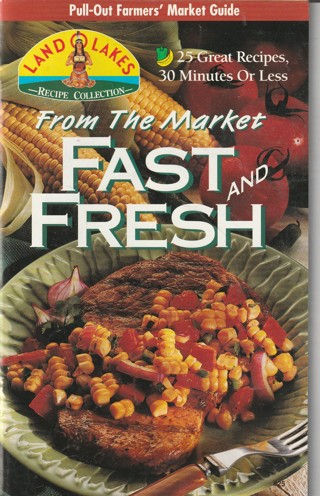 Soft Covered Recipe Book: Land O Lakes: From the Market Fast & Fresh