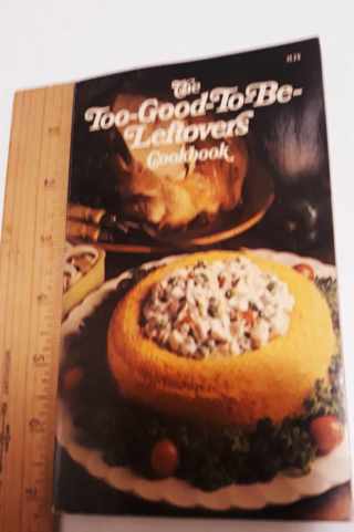 The Too-Good-To-Be-Leftovers Cookbook, 1974