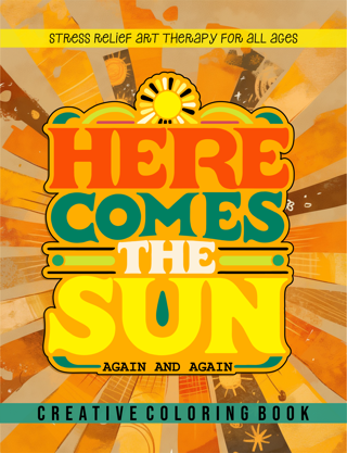 HERE COMES THE SUN (again and again) - Coloring Book For Adults