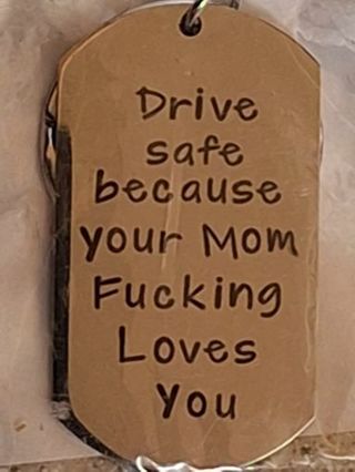 Drive Safe your Mom Fn Loves you