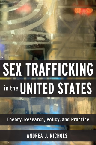 Sex Trafficking in the United States: Theory, Research, Policy, & Practice (Paperback)