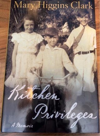 Kitchen Privileges A Memoir by Mary Higgins Clark 