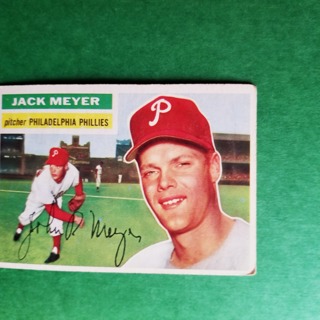 1956 - TOPPS BASEBALL - CARD NO. 269 - JACK MEYER - PHILLIES - BV= $15