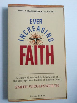 Ever Increasing Faith by Smith Wigglesworth -Paperback book