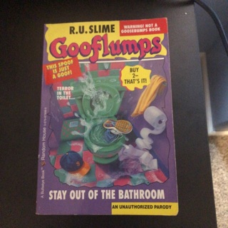 Gooflumps Goosebumps parody - Stay Out of the Bathroom by R. U. Slime