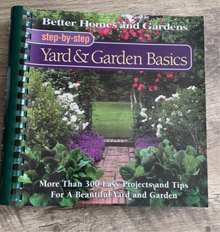Better Homes & Gardens Step-by-Step Yard and Garden Basics by Liz Ball 2000