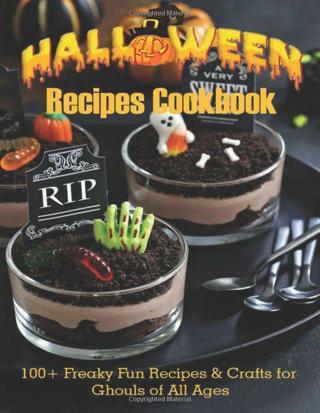 Halloween Recipes Cookbook: 100+ Freaky Fun Recipes & Crafts