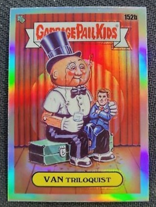 2023 Garbage Pail Kids Chrome - Van Triloquist #152b REFRACTOR Chrome Series 4