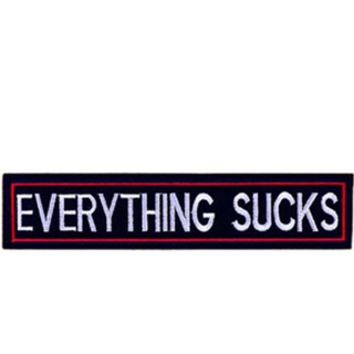 1 NEW EVERYTHING SUCKS PATCH 8" FREE SHIPPING