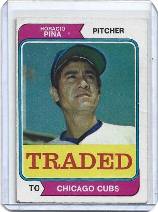 1974 TOPPS TRADED HORACIO PINA CARD