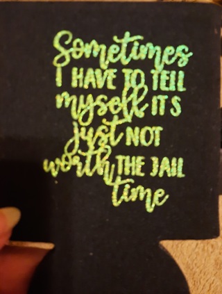 "Not Worth the Jail Time" Koozie