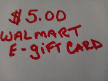 $5.00 WALMART E-GIFT CARD .... SHORT AUCTION