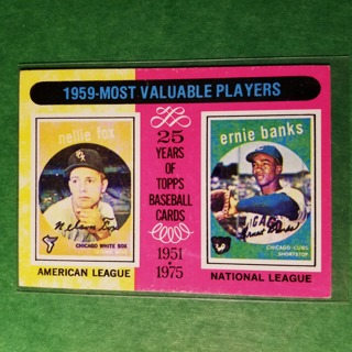 1975 - TOPPS BASEBALL - CARD NO. 197 -  1959  MOST VALUABLE PLAYERS - ERNIE BANKS - NELLIE FOX