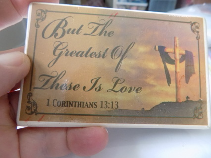 4 x 2 1/2 inch ceramic magnet But the greatest of these is Love/Corinthians 13:13