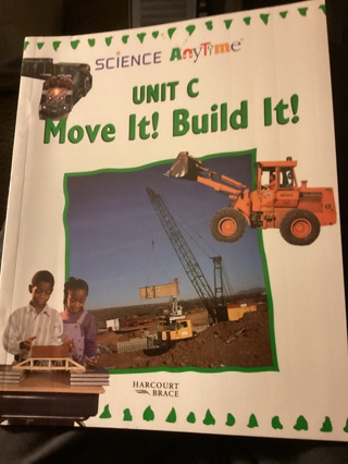SCIENCE ANYTIME UNIT C "MOVE IT! BUILD IT!" by HARCOURT BRACE